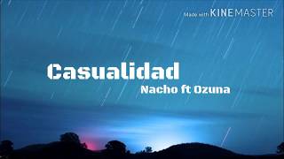 Video thumbnail of "Nacho - Casualidad ft Ozuna (LETRA) | 2018"