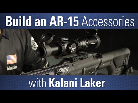 How to Build an AR-15 Part 3 – Accessorizing the AR-15 – with Kalani Laker