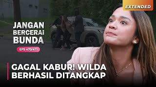 GAGAL KABUR! Wilda Ditangkap Orang Suruhan Astari | JANGAN BERCERAI BUNDA | EPS 470/471 | (2\5)