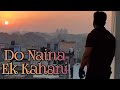  do naina aur ek kahani   cover song by arvind kashyap 