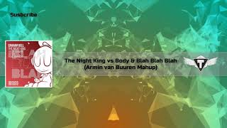 Graham Bell The Night King vs Body & Blah Blah Blah (Armin van Buuren Mashup)