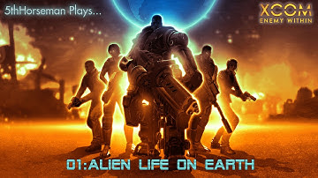 XCOM Enemy Within 01 - Alien Life On Earth - 5th Horseman Let