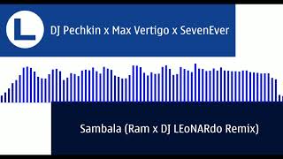 DJ Pechkin x Max Vertigo x SevenEver - Sambala (Ram x DJ LEoNARdo Remix) [Cut]