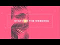 Stay For The Weekend Official Audio mp3