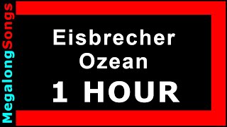 Eisbrecher - Ozean 🔴 [1 Stunde] 🔴 [1 HOUR] ✔️