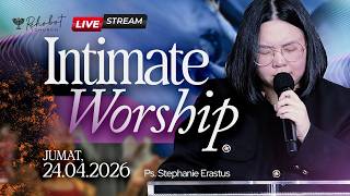 Intimate Worship  Ps Stephanie Erastus  Iw  24 April 2026  1830 Wib