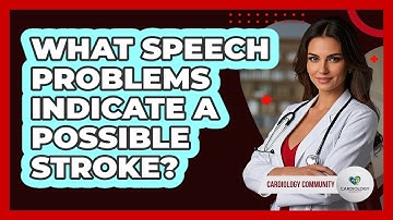 What Speech Problems Indicate a Possible Stroke?