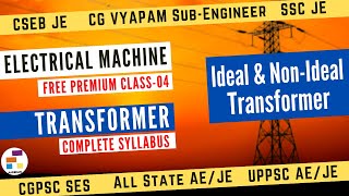 Ideal & non-ideal Transformer | Electrical Machine | CSEB JE/SSC JE/CG Vyapam JE, UPPSC/CGPSC AE JE