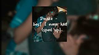 Drake ~ best I ever had (sped up)