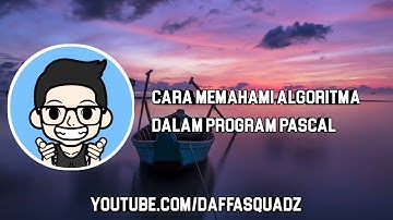 Memahami Algoritma Dalam Program Pascal