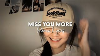 It's just makes me miss you more||Miss you more[Lyrics Remix]