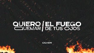 Video thumbnail of "EL FUEGO DE TUS OJOS / QUIERO QUEMAR (COVER-EN VIVO)"
