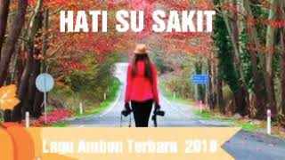 Download Lagu Paling Terbaru√ HATI SU SAKI - LAGU AMBON TERBARU 2018 MP3