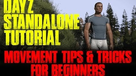DAYZ STANDALONE TUTORIAL | Basic Movement Tips and Tricks for Beginners