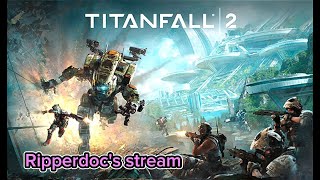 Titanfall 2:   Stream 1