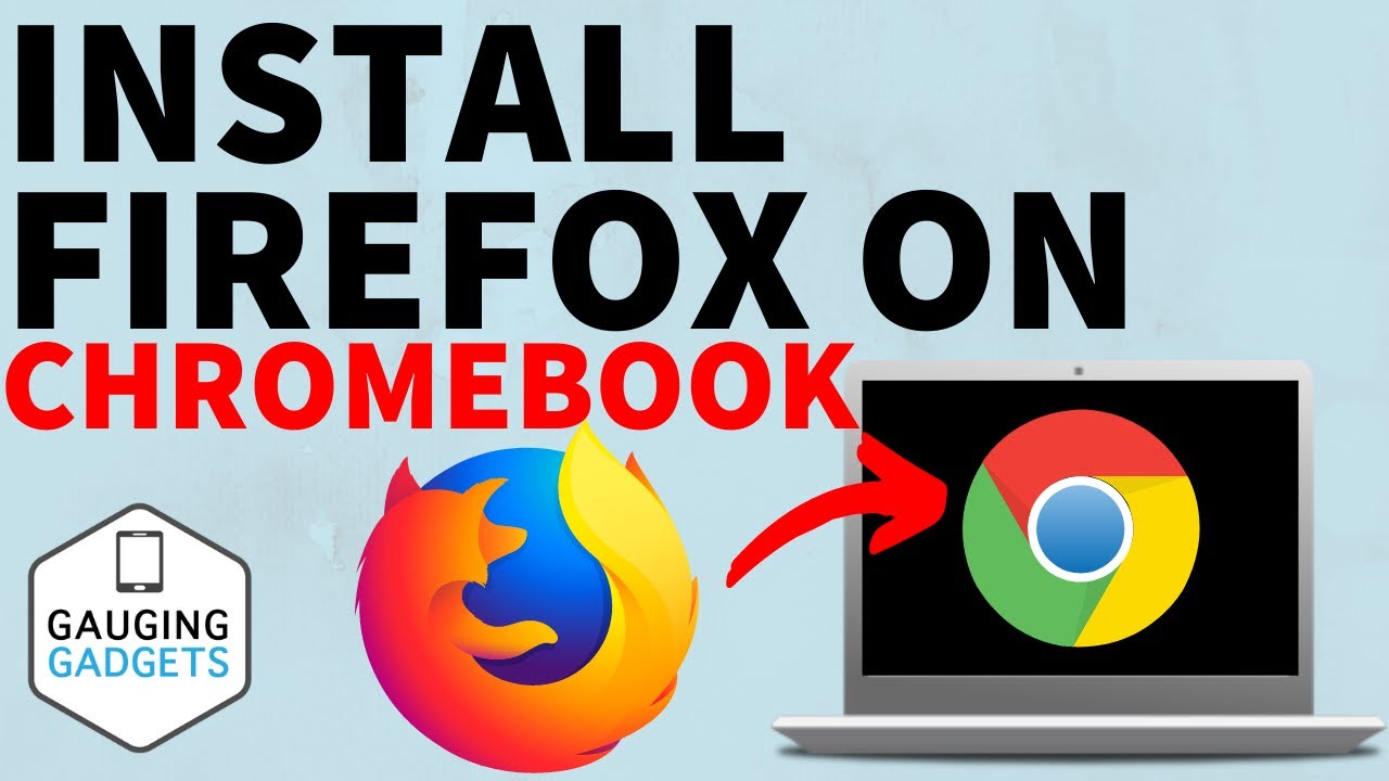 Can You Install Firefox on Chromebook?