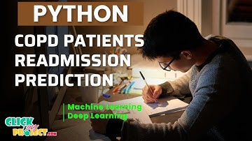 Python Machine Learning Project - COPD Patients Readmission Prediction - ClickMyProject