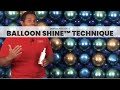 Balloon Shine™ Technique