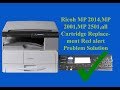 Ricoh MP 2014,MP 2001,MP 2501,all Cartridge Replacement Red alert Problem Solution 100% Tested 2019