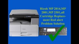 Ricoh Mp 2014 Mp 2001 Mp 2501 All Cartridge Replacement Red Alert Problem Solution 100 Tested 2020 Youtube