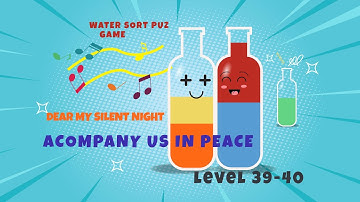Peace with Silent Night: Water SOrt Puz Lev 39&40