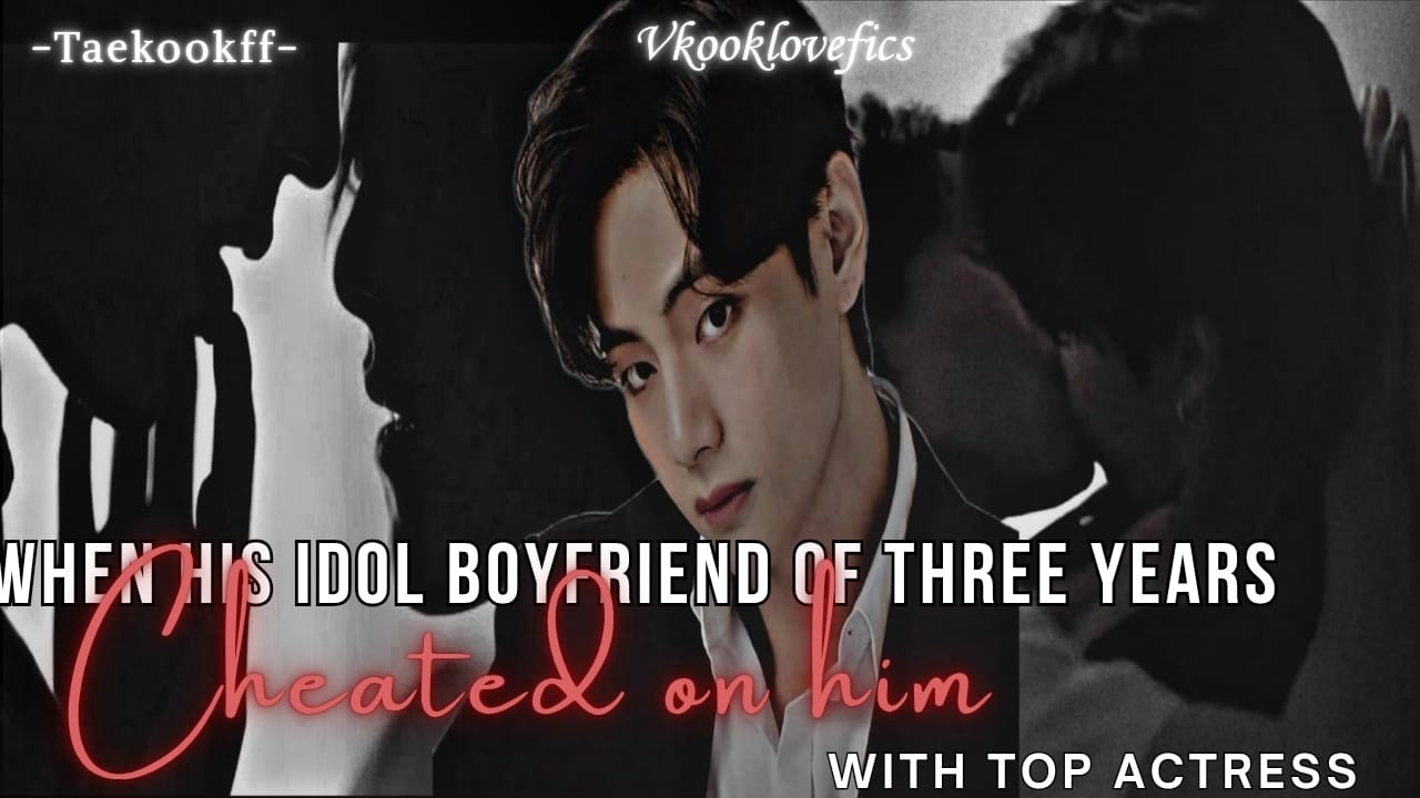 When his idol boyfriend cheated behind his back with top actress(1/3).