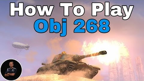 How To Play Obj 268  WoT Blitz