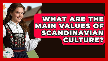 What Are the Main Values of Scandinavian Culture? - Unmapping Scandinavia