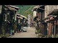 奈良井宿の散策 : Walking Around Narai-Juku Post Town （Nagano, Japan）