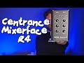 Centrance Mixerface R4 feature walkthrough