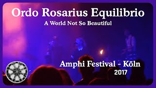 Ordo Rosarius Equilibrio - A World Not So Beautiful (Live@Amphi 2017)