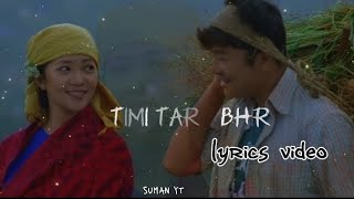 Timi Tare Bheer -  lyrics video with (male version) Rewat rai ft Dayahang rai || miruna magar