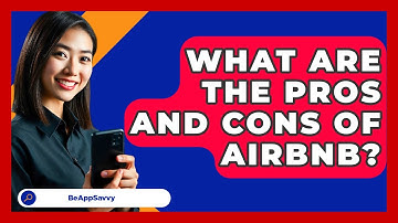 What Are The Pros And Cons Of Airbnb? - Be App Savvy
