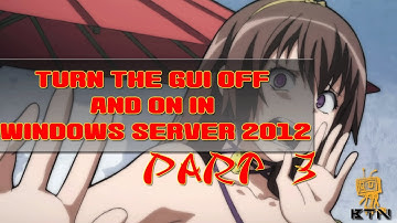 Windows Server 2012! - Turn the GUI Off and On Using PowerShell - Part 3