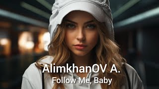 Alimkhanov A. - Follow Me, Baby