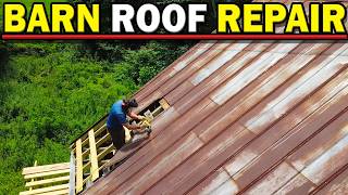 Terrifying Barn Roof Repair - Replacing Rotten Boards and Metal Roof 14 feet up