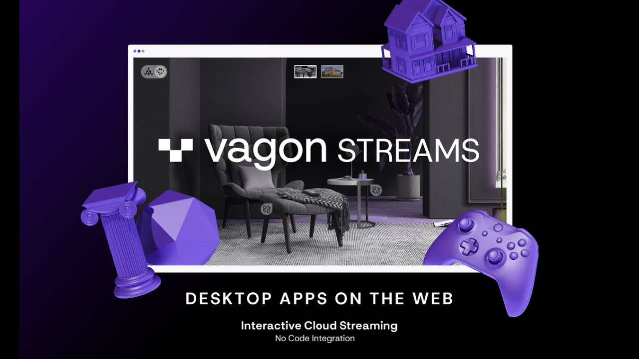 Vagon Streams - No Code, Real-time Interactive 3D Application & Pixel Streaming
