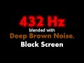  432 hz blended with deep brown noise black screen   live 247  no midroll ads