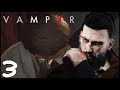 Jamez28 plays: Vampyr [Part 3] - Exposition and Dialogue the game
