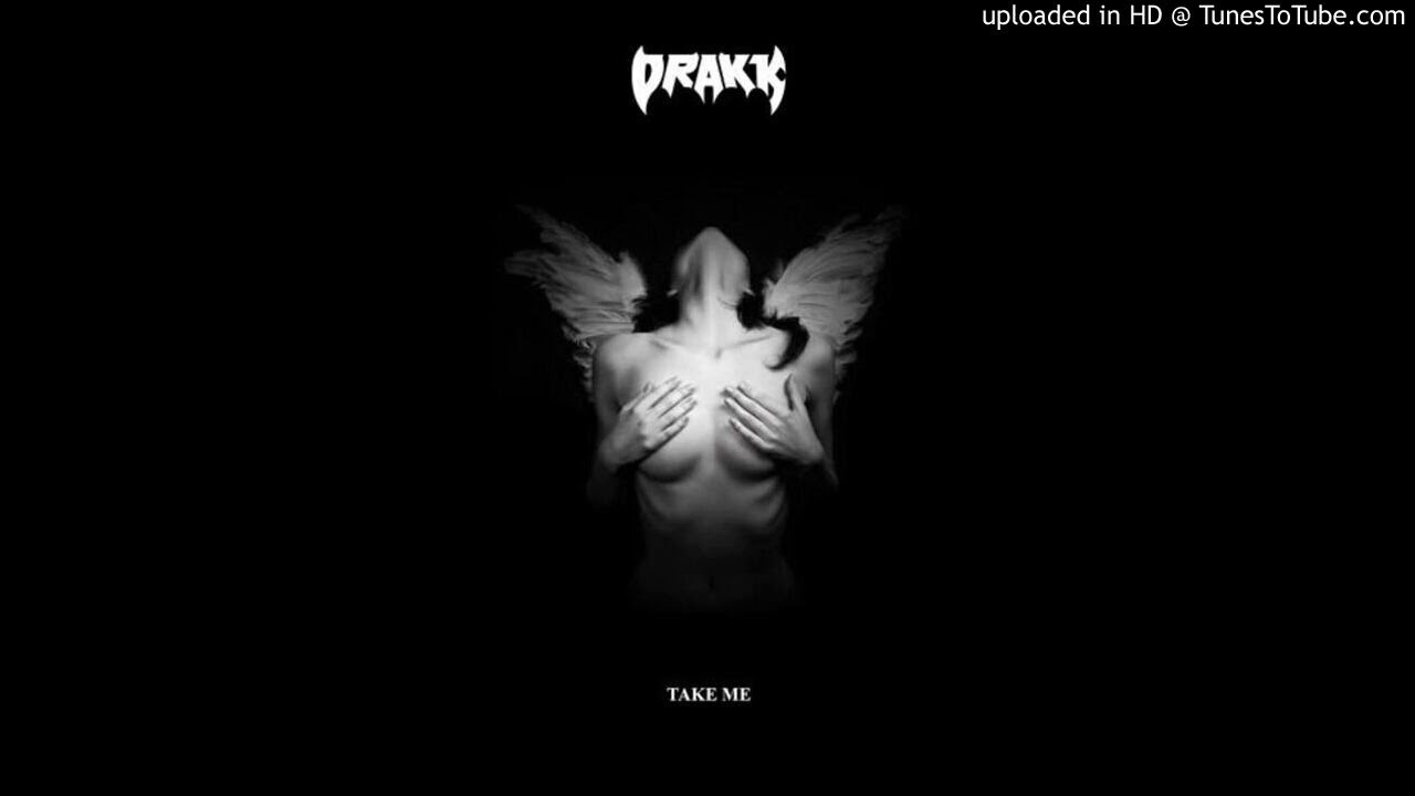 Watch DRAKK - Take Me on YouTube Watch DRAKK - Take Me on YouTube
