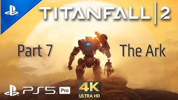 TITANFALL 2: PS5 4K Gameplay Walkthrough - Part 7 The Ark