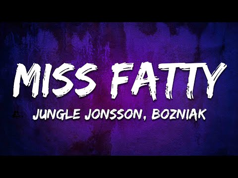 Jungle Jonsson BOZNIAK Miss Fatty Lyrics 
