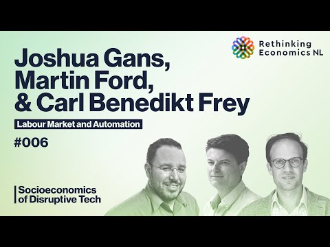 Labour Market and Automation – Joshua Gans, Martin Ford, & Carl Benedikt Frey #006