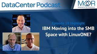 Is IBM Moving into the SMB Space with LinuxONE - Episode 18 - DataCenter Podcast