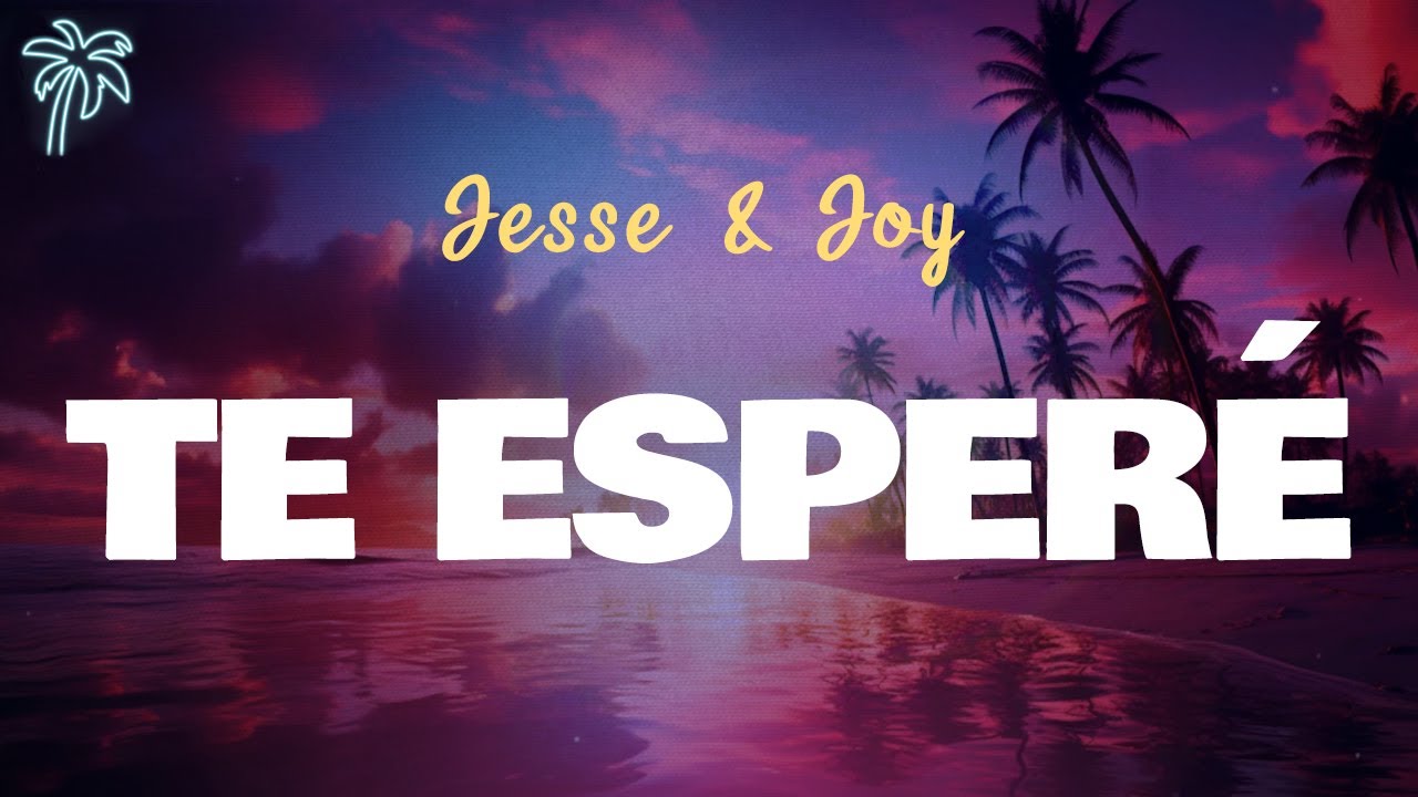 Jesse & Joy - TE ESPERÉ (Letra Oficial / Official Lyrics) Jesse & Joy - TE ESPERÉ (Letra Oficial / Official Lyrics)