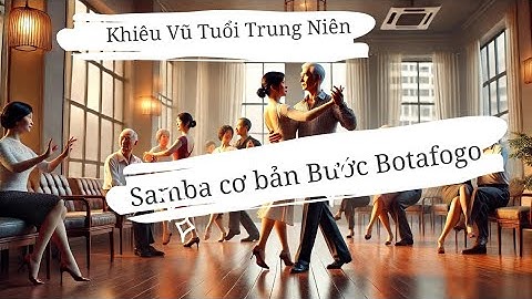 Khiêu Vũ Tuổi Trung Niên | Samba Cơ Bản | Cùng Học Bước Botafogo