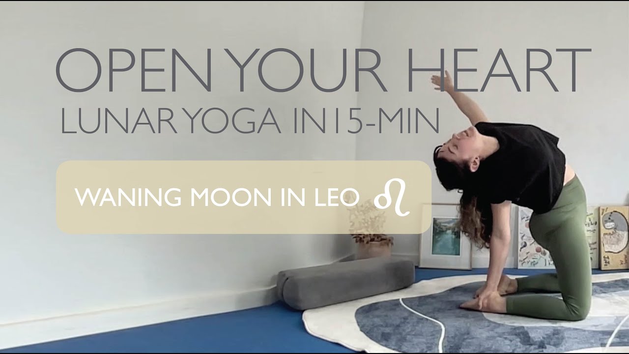 Waning Moon in Leo - 15 Min Heart Chakra Lunar Yoga to Connect to with ...