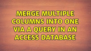 Merge multiple columns into one via a query in an access database (3 Solutions!!) Databases Sql Ms Access Split Row Into Multiple Based On Column Value