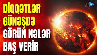 Günəşdə Görün Nələr Baş Verir: Böyük Partlayişla Bağlı Xəbərdarliq Edi̇ldi̇