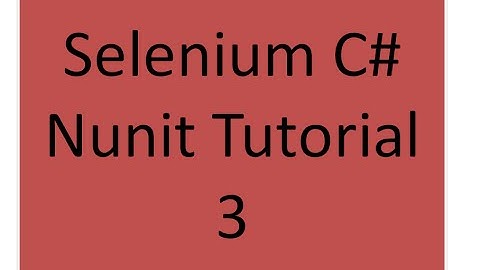 Selenium C# Nunit Tutorial 3